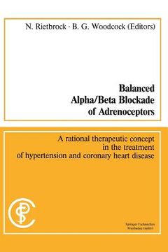 portada Balanced Alpha/Beta Blockade of Adrenoceptors / Balancierte Blockade Von Alpha- Und Beta-Adrenozeptoren: A Rational Therapeutic Concept in the Treatme (en Alemán)