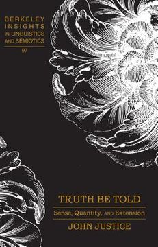 portada Truth Be Told: Sense, Quantity, and Extension (en Inglés)