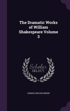 portada The Dramatic Works of William Shakespeare Volume 3 (en Inglés)