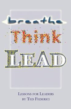 portada Breathe, Think, Lead: Lessons for Leaders (en Inglés)