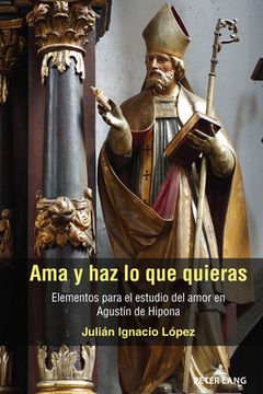portada Ama y haz lo que quieras: Elementos para el estudio del amor en Agustín de Hipona (in Spanish)