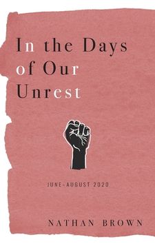 portada In the Days of Our Unrest: June - August 2020 (en Inglés)