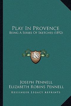 portada play in provence: being a series of sketches (1892) (en Inglés)