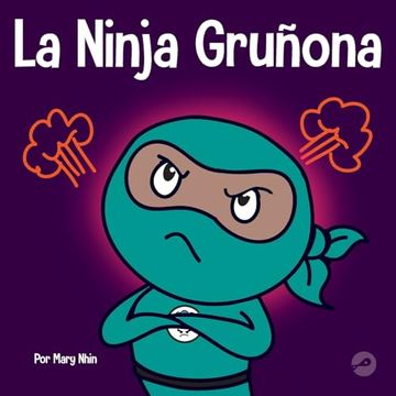 portada La Ninja Gruñona: Un Libro Para Niños Sobre la Gratitud y la Perspectiva