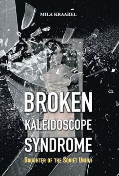 portada Broken Kaleidoscope Syndrome: Daughter of the Soviet Union