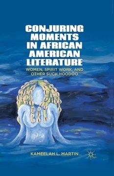 portada Conjuring Moments in African American Literature: Women, Spirit Work, and Other Such Hoodoo (en Inglés)