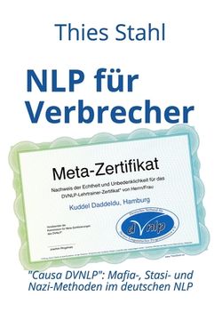 portada NLP für Verbrecher - Causa DVNLP: Mafia-, Stasi- und Nazi-Methoden im deutschen NLP (en Alemán)