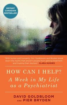 portada How Can I Help?: A Week in My Life as a Psychiatrist (en Inglés)