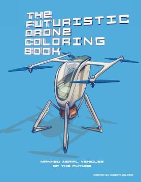 portada The Futuristic Drone Coloring Book: Manned Aerial Vehicles