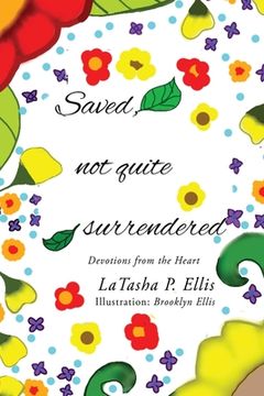 portada Saved not quite Surrendered: Devotions from the heart
