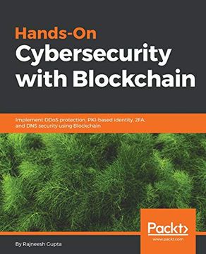 portada Hands-On Cybersecurity With Blockchain: Implement Ddos Protection, Pki-Based Identity, 2Fa, and dns Security Using Blockchain (en Inglés)