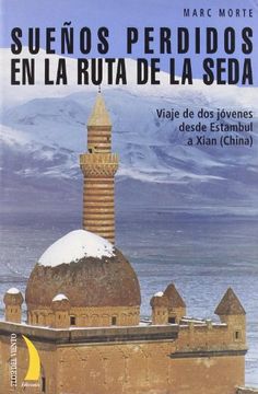 portada Sueños Perdidos en la Ruta de la Seda: Viaje de dos Jóvenes Desde Estambul a Xian (China) (in Spanish)
