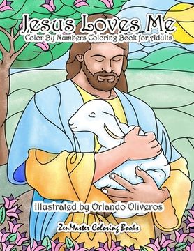 portada Jesus Loves Me Color By Numbers Coloring Book for Adults: An Adult Color By Number Book of Faith for Relaxation and Stress Relief (en Inglés)