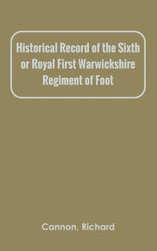 portada Historical Record of the Sixth, or Royal First Warwickshire Regiment of Foot (en Inglés)