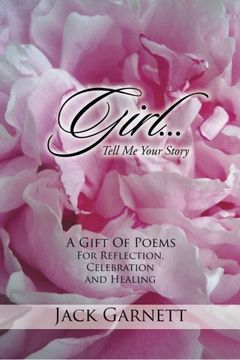 portada Girl. Tell me Your Story: A Gift of Poems for Reflection, Celebration and Healing (en Inglés)