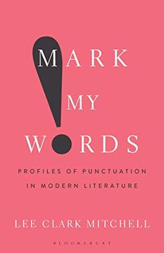 portada Mark My Words: Profiles of Punctuation in Modern Literature (en Inglés)