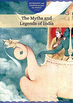 portada The Myths and Legends of India (Mythology and Legends Around the World) (in English)