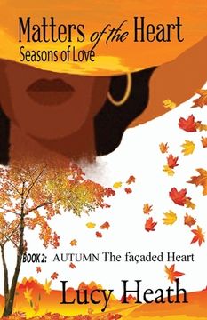 portada Matters of the Heart Seasons of Love: Book 2: AUTUMN The Façaded Heart (en Inglés)