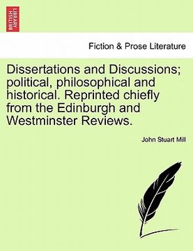 portada dissertations and discussions; political, philosophical and historical. reprinted chiefly from the edinburgh and westminster reviews. (en Inglés)