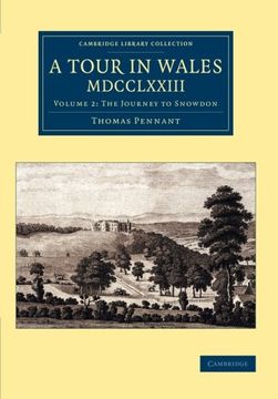 portada A Tour in Wales, Mdcclxxiii: Volume 2, the Journey to Snowdon (Cambridge Library Collection - British & Irish History, 17Th & 18Th Centuries) (en Inglés)