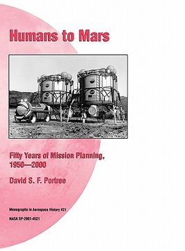 portada humans to mars: fifty years of mission planning, 1950-2000. nasa monograph in aerospace history, no. 21, 2001 (nasa sp-2001-4521) (en Inglés)