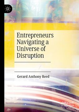 portada Entrepreneurs Navigating a Universe of Disruption (en Inglés)