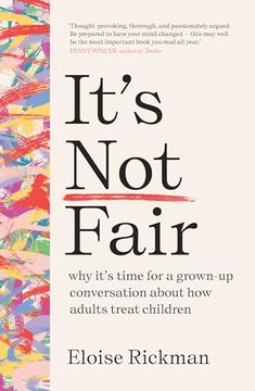 portada It’S not Fair: Why It’S Time for a Grown-Up Conversation About how Adults Treat Children (in English)