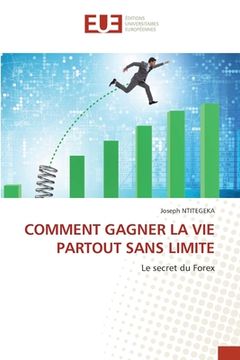 portada Comment Gagner La Vie Partout Sans Limite (en Francés)