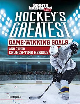 portada Hockey'S Greatest Game-Winning Goals and Other Crunch-Time Heroics (Sports Illustrated Kids Crunch Time) (en Inglés)