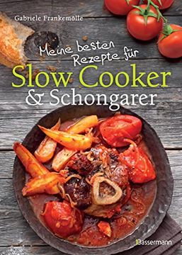 portada Meine Besten Rezepte für Slow Cooker und Schongarer: Langsam Kochen für Mehr Geschmack (en Alemán)
