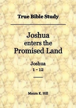 portada True Bible Study - Joshua enters the Promised Land Joshua 1-12 (en Inglés)