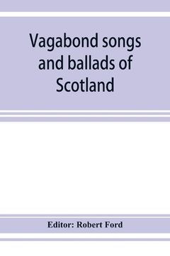 portada Vagabond songs and ballads of Scotland, with many old and familiar melodies