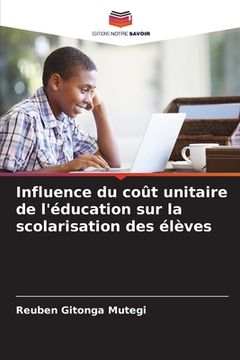 portada Influence du coût unitaire de l'éducation sur la scolarisation des élèves (in French)