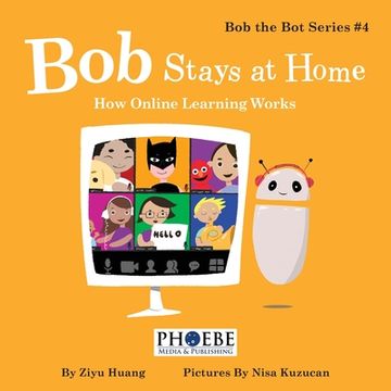 portada Bob Stays at Home: How Online Learning Works (en Inglés)