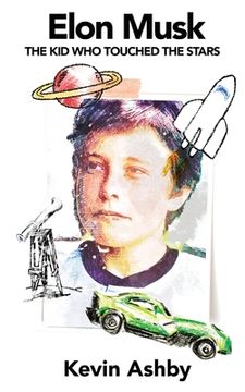 portada Elon Musk the Kid Who Touched the Stars (en Inglés)