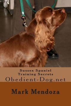 portada Sussex Spaniel Training Secrets: Obedient-Dog.net (en Inglés)