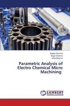 portada Parametric Analysis of Electro Chemical Micro Machining (in English)