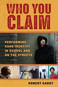 portada Who you Claim: Performing Gang Identity in School and on the Streets (Alternative Criminology) (in English)