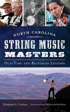 portada North Carolina String Music Masters: Old-Time and Bluegrass Legends (en Inglés)