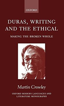 portada Duras, Writing, and the Ethical: Making the Broken Whole (Oxford Modern Languages and Literature Monographs) (en Inglés)