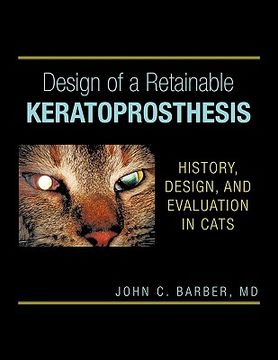 portada design of a retainable keratoprosthesis: history, design, and evaluation in cats