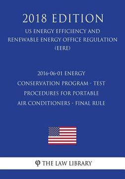 portada 2016-06-01 Energy Conservation Program - Test Procedures for Portable Air Conditioners - Final Rule (US Energy Efficiency and Renewable Energy Office (en Inglés)