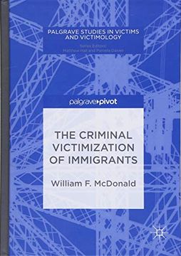 portada The Criminal Victimization of Immigrants (Palgrave Studies in Victims and Victimology) (en Inglés)
