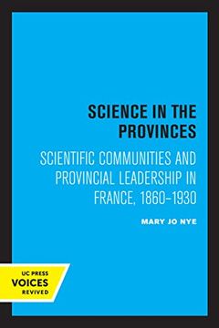 portada Science in the Provinces: Scientific Communities and Provincial Leadership in France, 1860 - 1930 (in English)