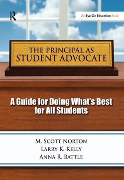 portada The Principal as Student Advocate: A Guide for Doing What's Best for All Students (en Inglés)
