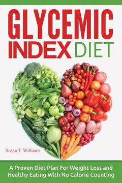 portada Glycemic Index Diet: A Proven Diet Plan For Weight Loss and Healthy Eating With No Calorie Counting (en Inglés)
