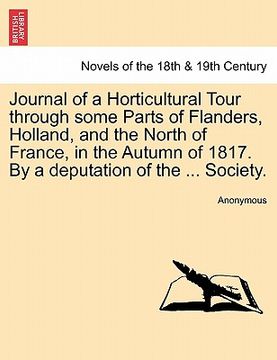portada journal of a horticultural tour through some parts of flanders, holland, and the north of france, in the autumn of 1817. by a deputation of the ... so (en Inglés)