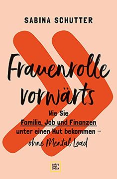 portada Frauenrolle Vorwärts: Wie sie Familie, job und Finanzen Unter Einen hut Bekommen - Ohne Mental Load (Gräfe und Unzer Einzeltitel) (en Alemán)