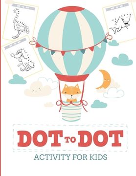 portada Dot to Dot Activity for Kids (50 Animals): 50 Animals Workbook Ages 3-8 Activity Early Learning Basic Concepts (en Inglés)