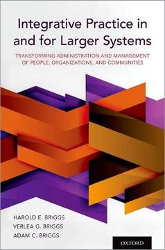 portada Integrative Practice in and for Larger Systems: Transforming Administration and Management of People, Organizations, and Communities (en Inglés)
